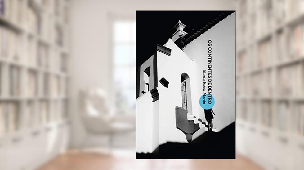 Os continentes de dentro, do autor María Elena Morán