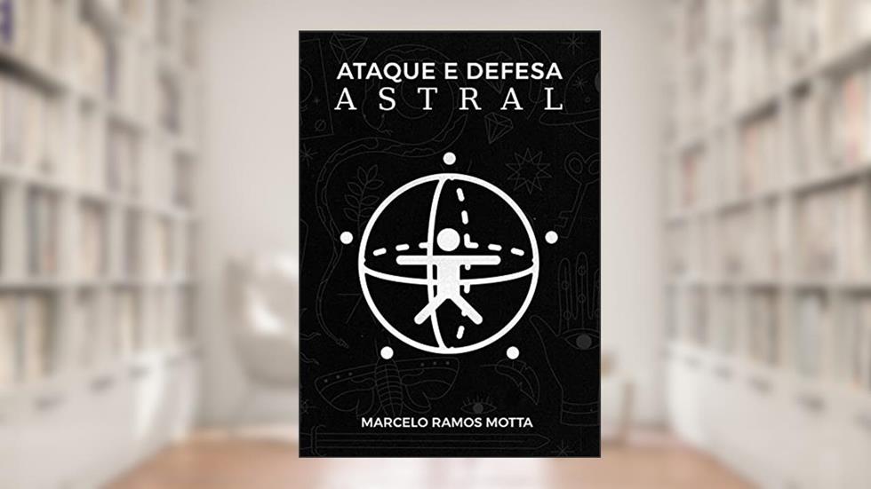 Ataque e Defesa Astral, do autor Marcelo Ramos Motta