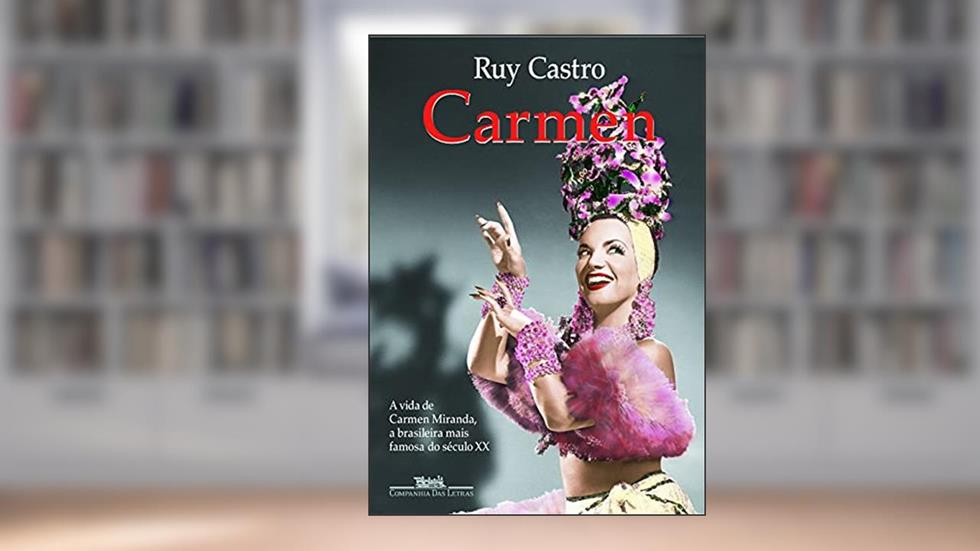 Carmen: uma biografia, do autor Ruy Castro