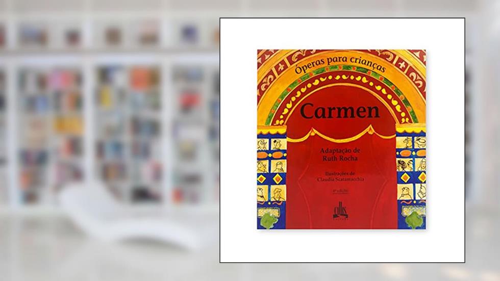 Carmen - Coleção Operas Para Criancas, do autor Ruth Rocha