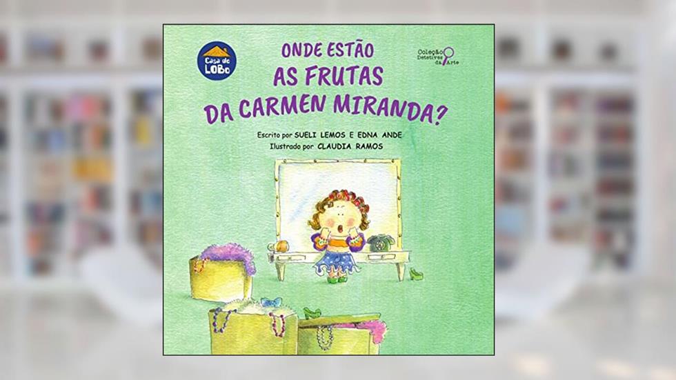Onde estão as frutas da Carmen Miranda?, do autor Sueli Lemos; Edna Ande