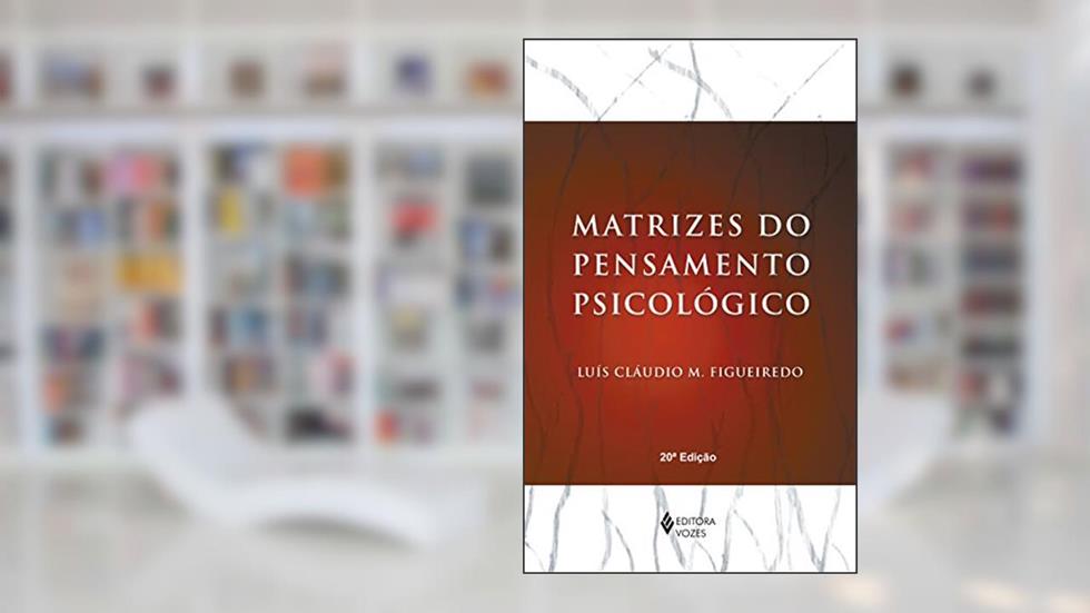Matrizes do pensamento psicológico, do autor Luís Cláudio M. Figueiredo
