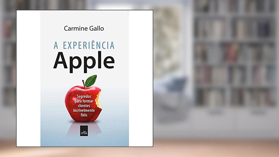A experiência Apple: Segredos para formar clientes incrivelmente fiéis, do autor Carmine Gallo