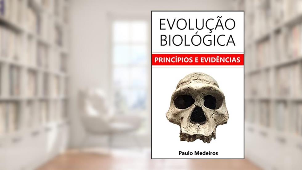 Evolução Biológica: princípios e evidências, do autor Paulo Medeiros