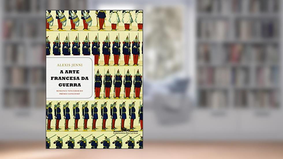 A arte francesa da guerra, do autor Alexis Jenni