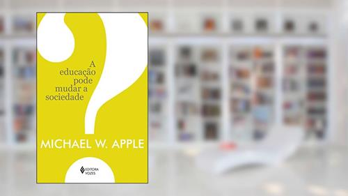 Capa de A educação pode mudar a sociedade?, do autor Michael W. Apple