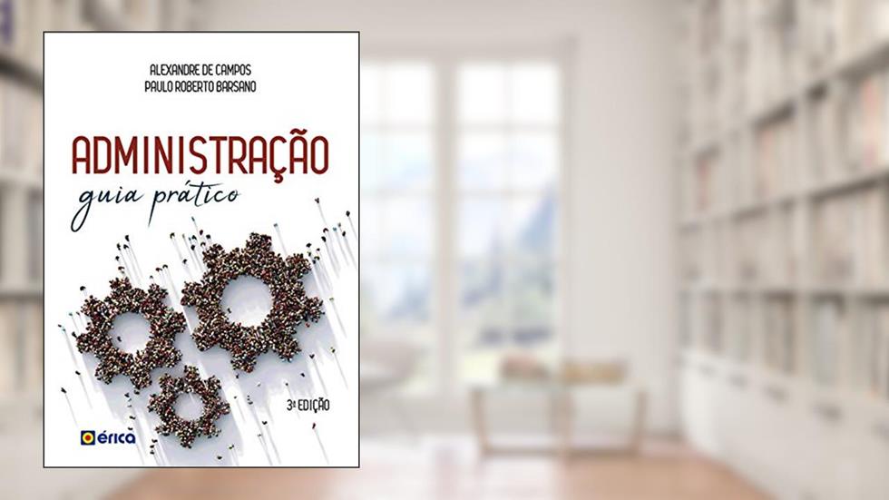 Administração: Guia Prático e Didático, do autor Alexandre de Campos; Paulo Roberto Barsano