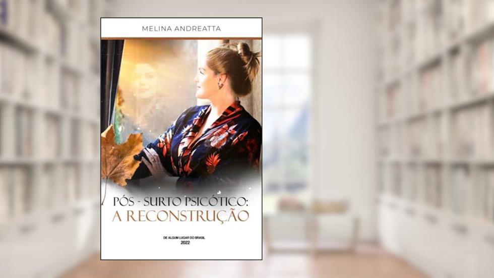PÓS-SURTO PSICÓTICO: A RECONSTRUÇÃO (Portuguese Edition), do autor Melina Andreatta
