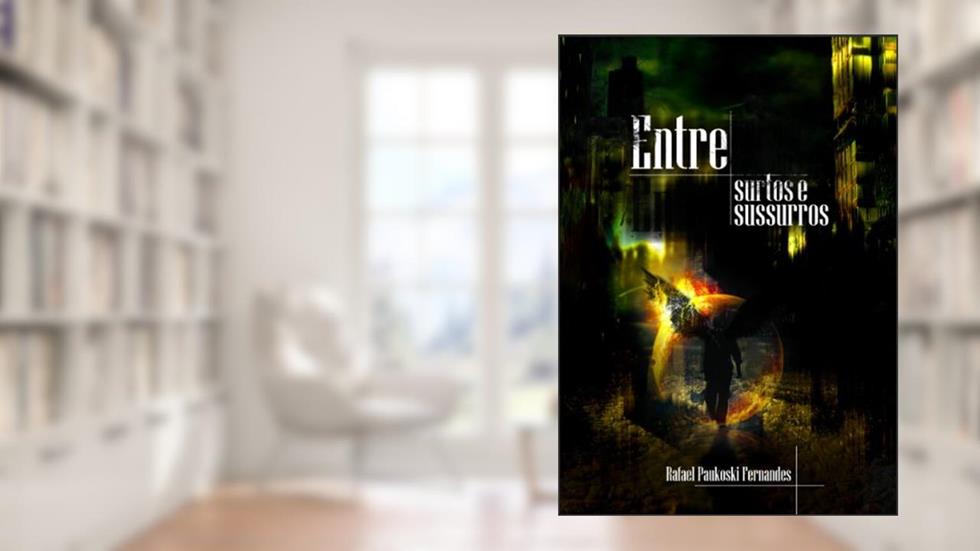 Entre Surtos e Sussurros, do autor Rafael Paukoski Fernandes