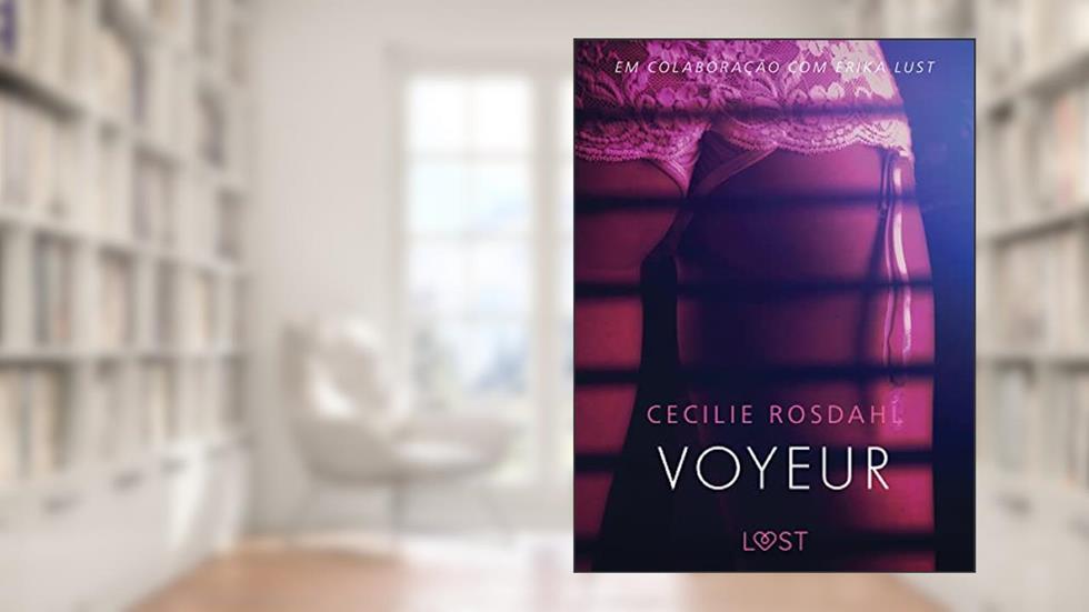 Voyeur - Um conto erótico (LUST), do autor Cecilie Rosdahl