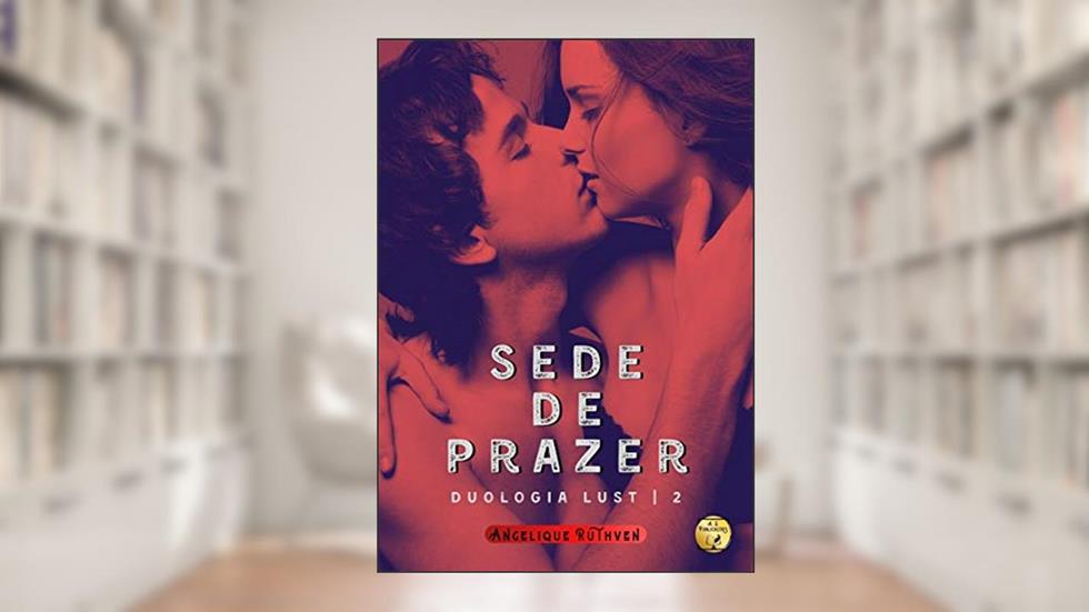 Sede de prazer (Duologia Lust), do autor Angelique Ruthven