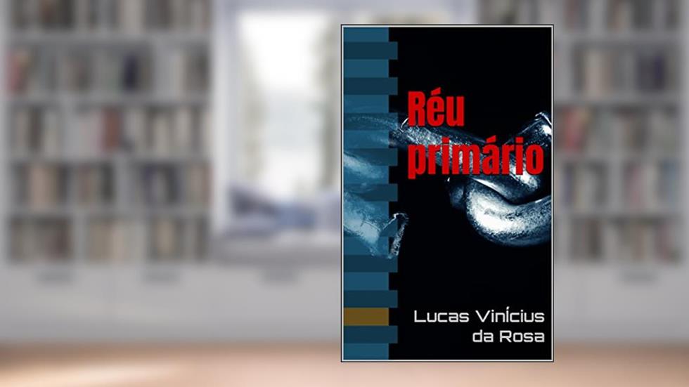 Réu primário, do autor Lucas VinÍcius da Rosa