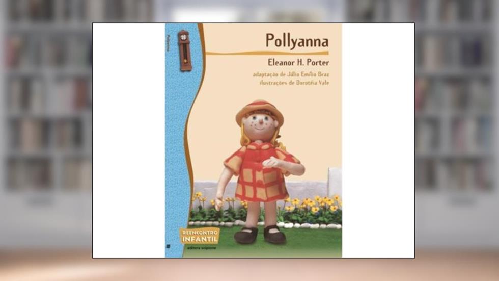 Pollyanna - Coleção Reencontro Infantil, do autor Eleanor H. Porter