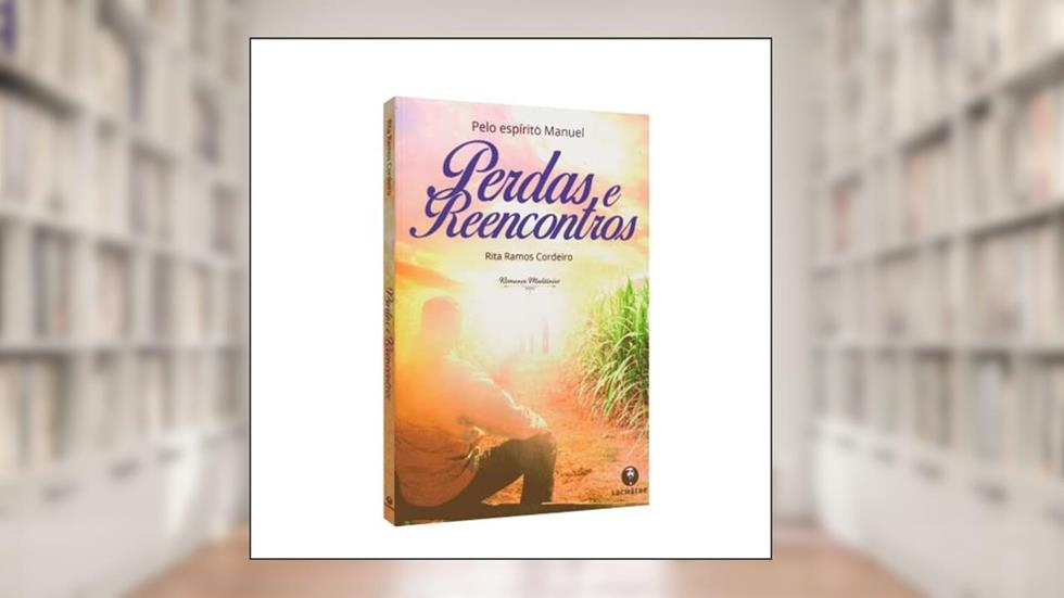 Perdas e reencontros - Romance Mediúnico, do autor Rita Ramos Cordeiro