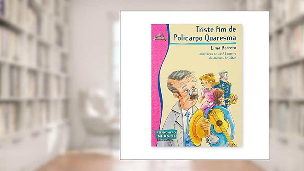 Trsite Fim de Policarpo Quaresma Reencontro Infantil, do autor Lima Barreto