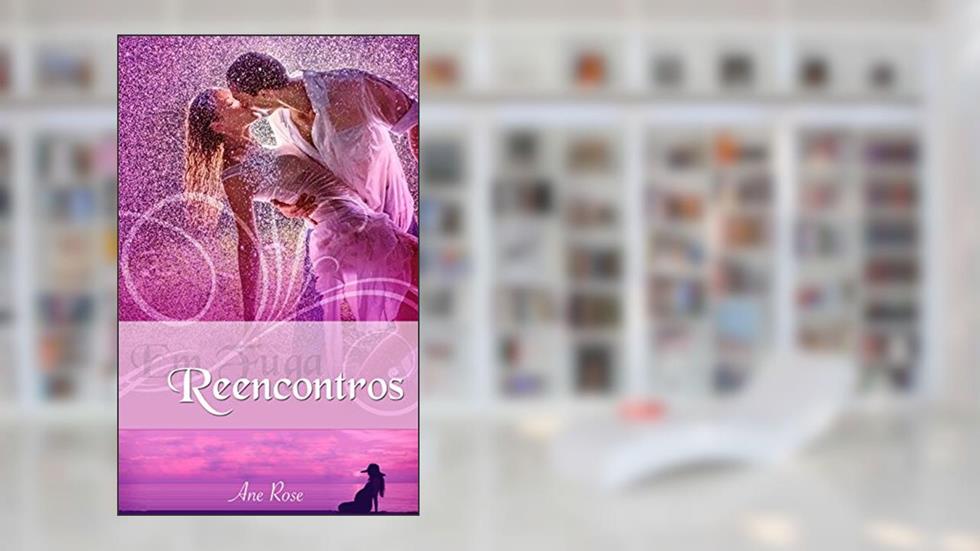 Reencontros (Em Fuga Livro 2), do autor Ane Rose