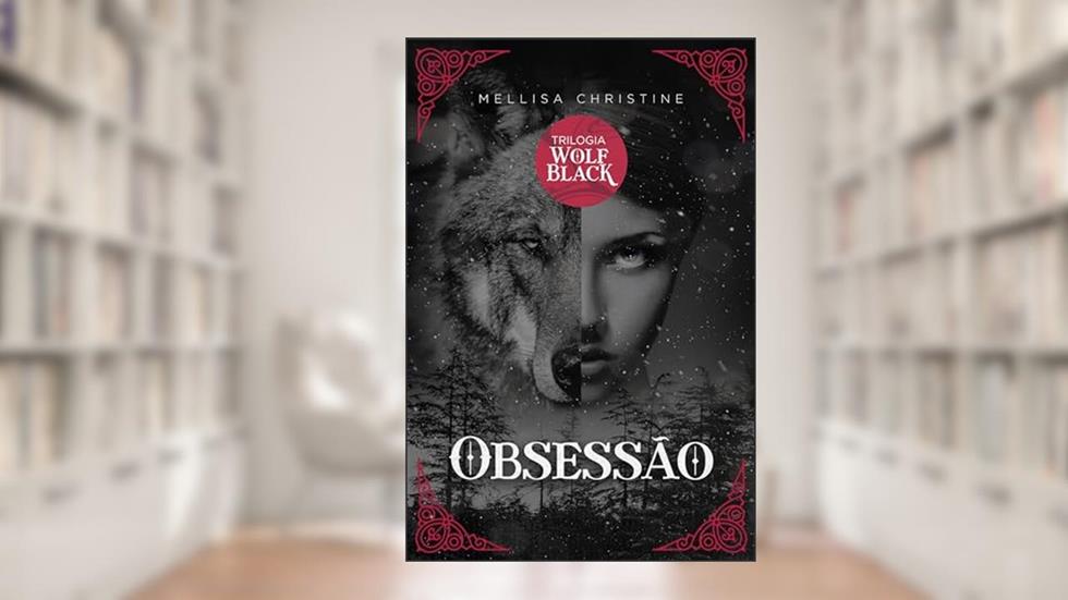 Obsessão (Trilogia Wolf Black Livro 1), do autor Mellisa Christine
