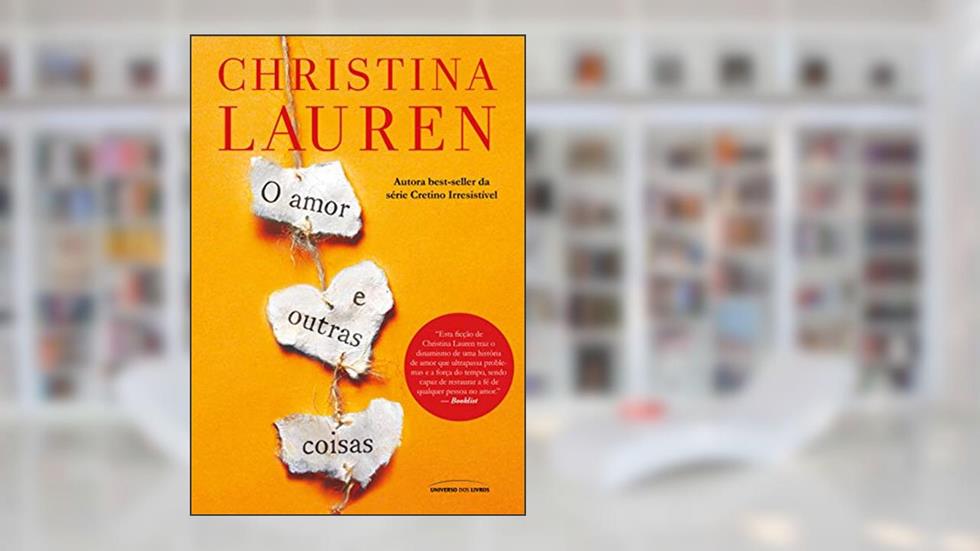 O amor e outras coisas, do autor Christina Lauren