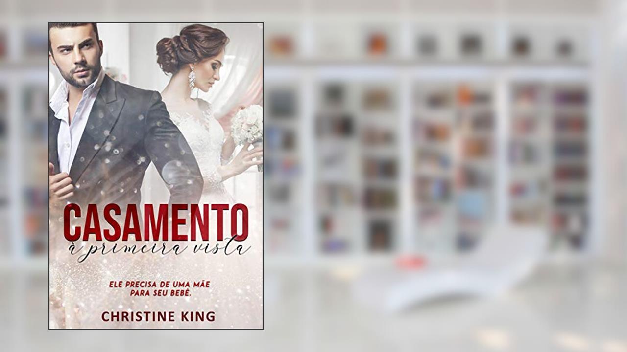CASAMENTO À PRIMEIRA VISTA, do autor CHRISTINE KING