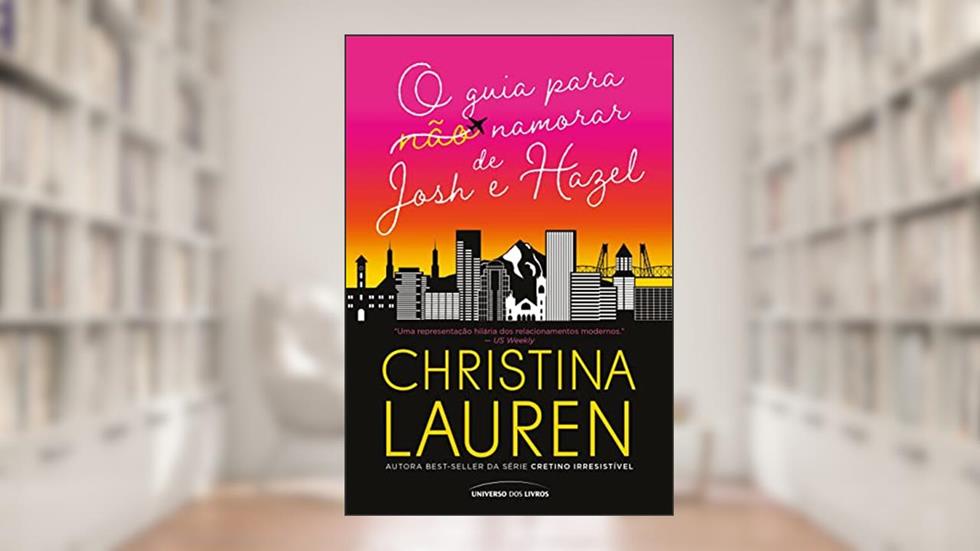 O guia para (não) namorar de Josh e Hazel, do autor Christina Lauren