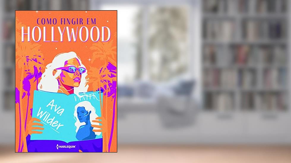 Como fingir em Hollywood, do autor Ava Wilder