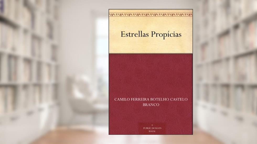 Estrellas Propícias, do autor Camilo Ferreira Botelho Castelo Branco