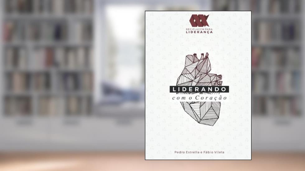 Liderando com o coração (Portuguese Edition), do autor Fabio Vilela; Pedro Estrella