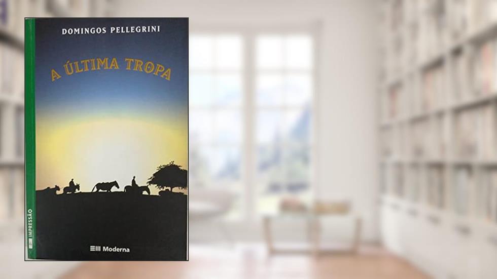 A Ultima Tropa, do autor Domingos Pelegrini