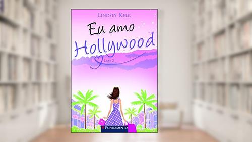 Capa de Eu Amo Hollywood, do autor Lindsey Kelk