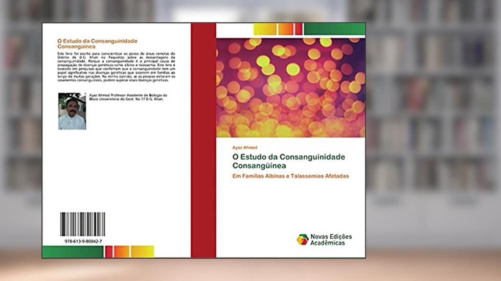 O Estudo da Consanguinidade Consangüínea: Em Famílias Albinas e Talassemias Afetadas, do autor Ayaz Ahmad