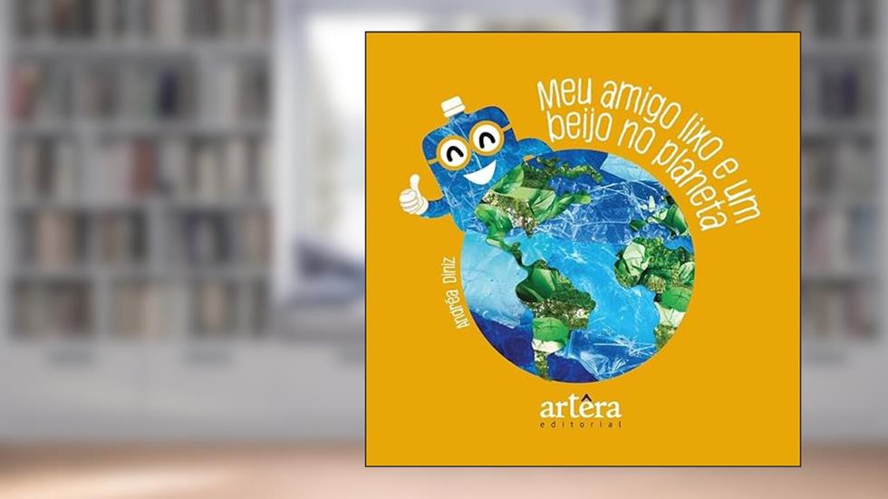 Meu amigo lixo e um beijo no planeta, do autor Andréa Diniz