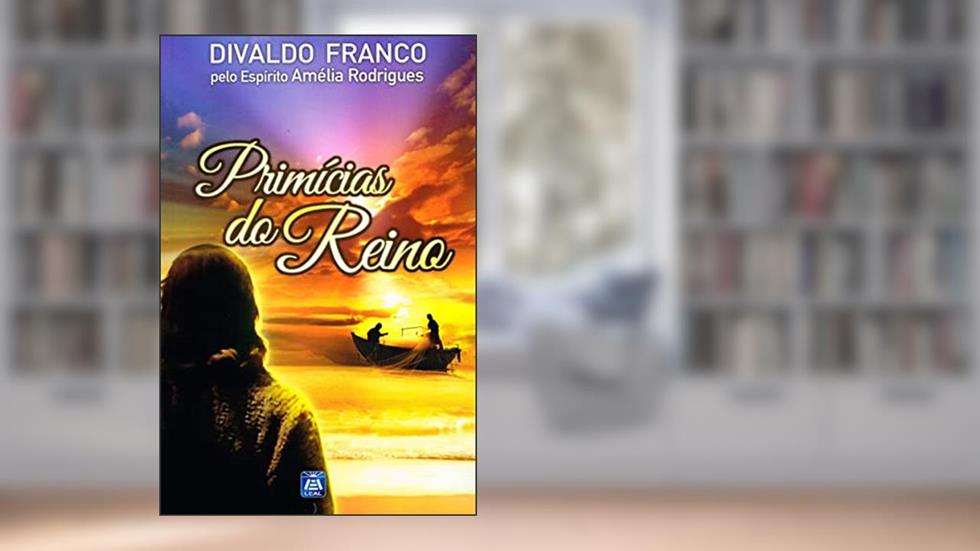 Primícias do Reino, do autor Divaldo Pereira Franco; Amélia Rodrigues