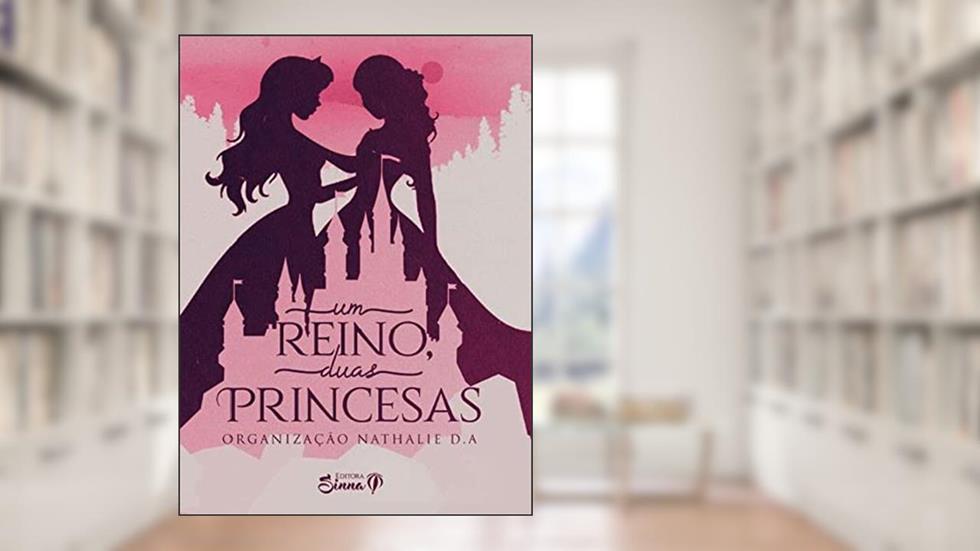 Um Reino, Duas Princesas, do autor Nathalie (Autor) D.A.; Varios Autores