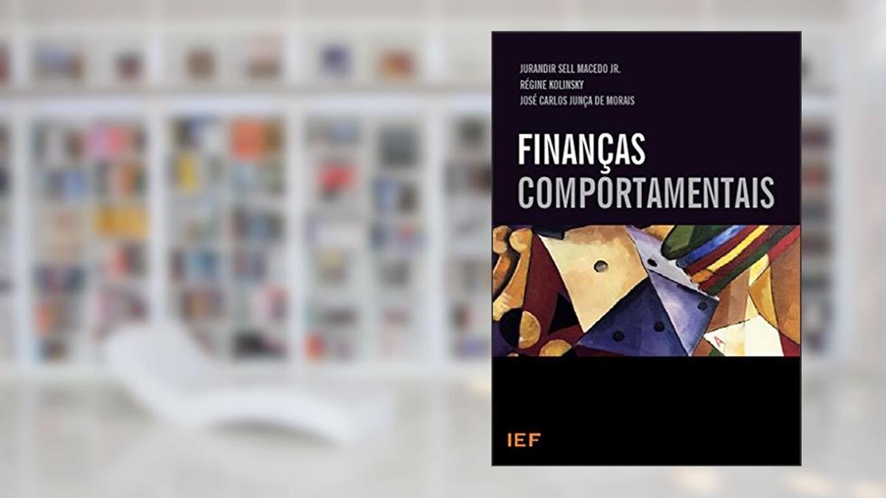 Finanças Comportamentais, do autor Jurandir Jr Sell Macedo; Régine Kolinsky; José Carlos Junça de Morais