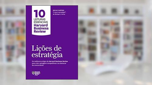 Capa de Lições de estratégia (10 leituras essenciais - HBR): Os melhores artigos da Harvard Business Review para criar vantagens competitivas e se destacar da concorrência, do autor Harvard Business Review