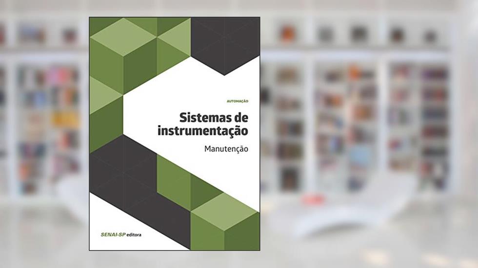 Sistemas de Instrumentação: Manutenção, do autor SENAI-SP Editora
