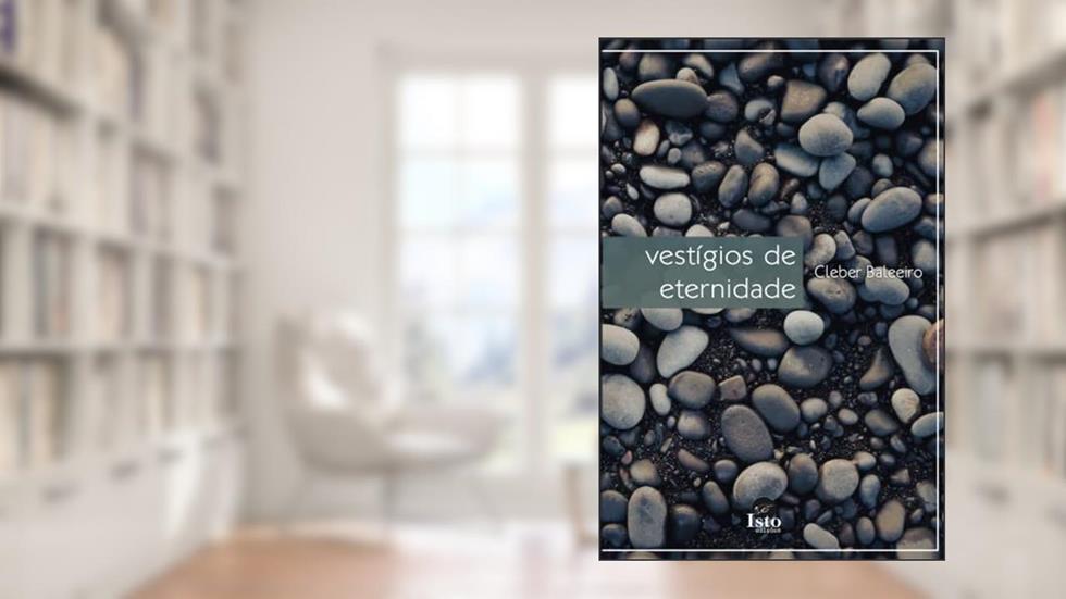 Vestígios de Eternidade, do autor Cleber Baleeiro