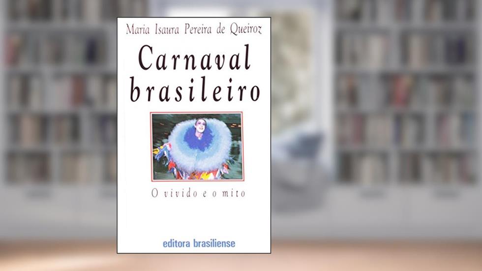 Carnaval Brasileiro. O Vivido e o Mito, do autor Maria Isaura Pereira Queiroz