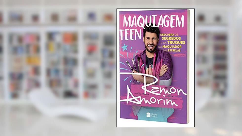 Maquiagem teen - Descubra os segredos e os truques do maquiador das estrelas, do autor Ramon Amorim