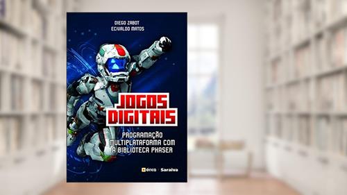 Capa de Jogos digitais: Programação multiplataforma com a biblioteca Phaser, do autor Ecivaldo De Souza Matos; Diego Zabot