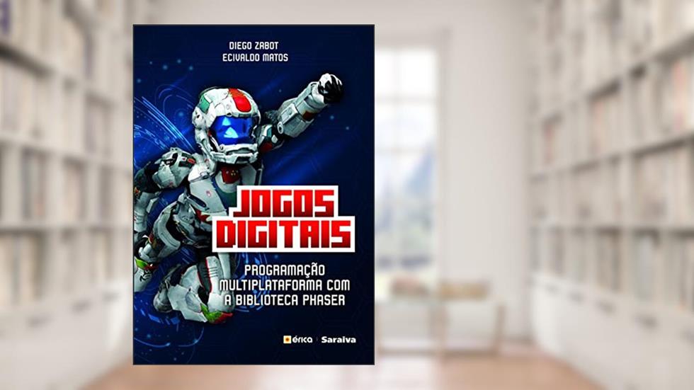 Jogos digitais: Programação multiplataforma com a biblioteca Phaser, do autor Ecivaldo De Souza Matos; Diego Zabot