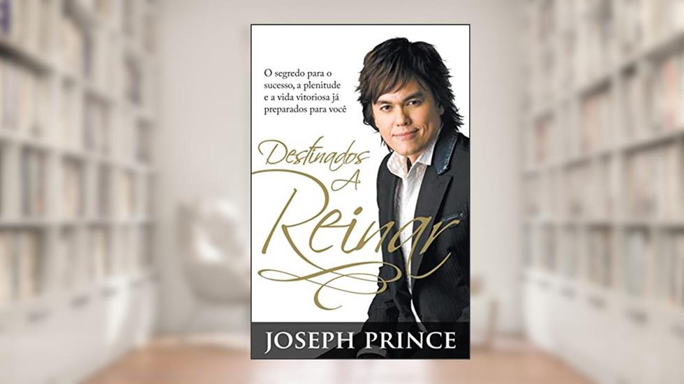 Destinados a Reinar, do autor Joseph Prince