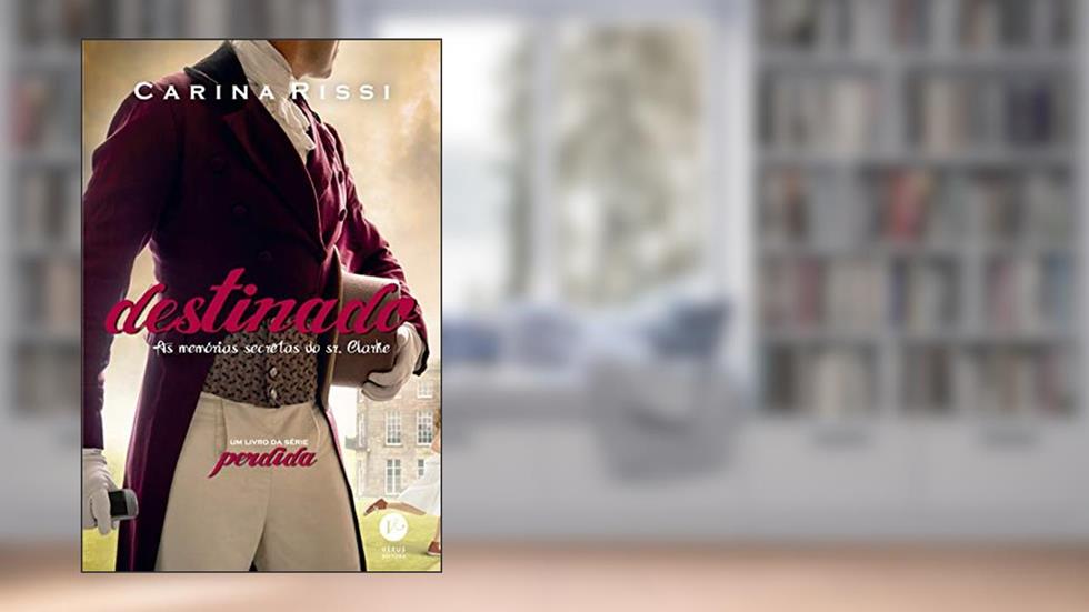 Destinado (Vol. 3 Perdida): As memórias secretas do Sr. Clarke, do autor Carina Rissi