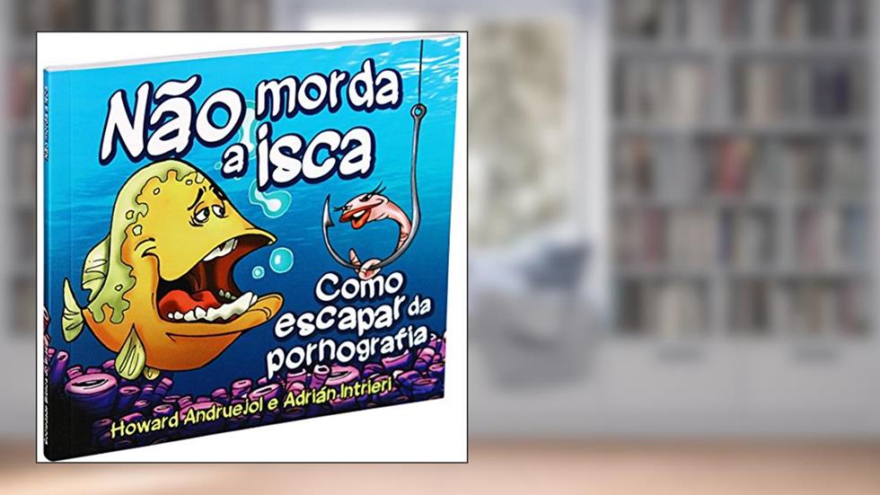 Não morda a isca - como esCapar da pornografia: Nova Tradução na Linguagem de Hoje (NTLH), do autor Sociedade Bíblica do Brasil