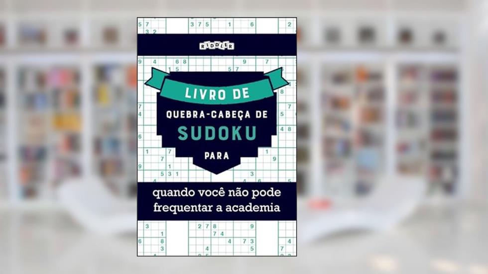 Livro de quebra-cabeças de Sudoku para quando você não pode frequentar a academia (Portuguese Edition), do autor Riddler Books