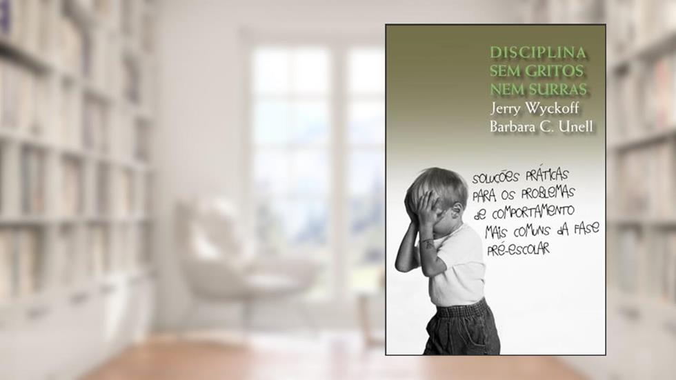 Disciplina sem gritos nem surras, do autor Jerry Wyckoff; Barbara C. Unell