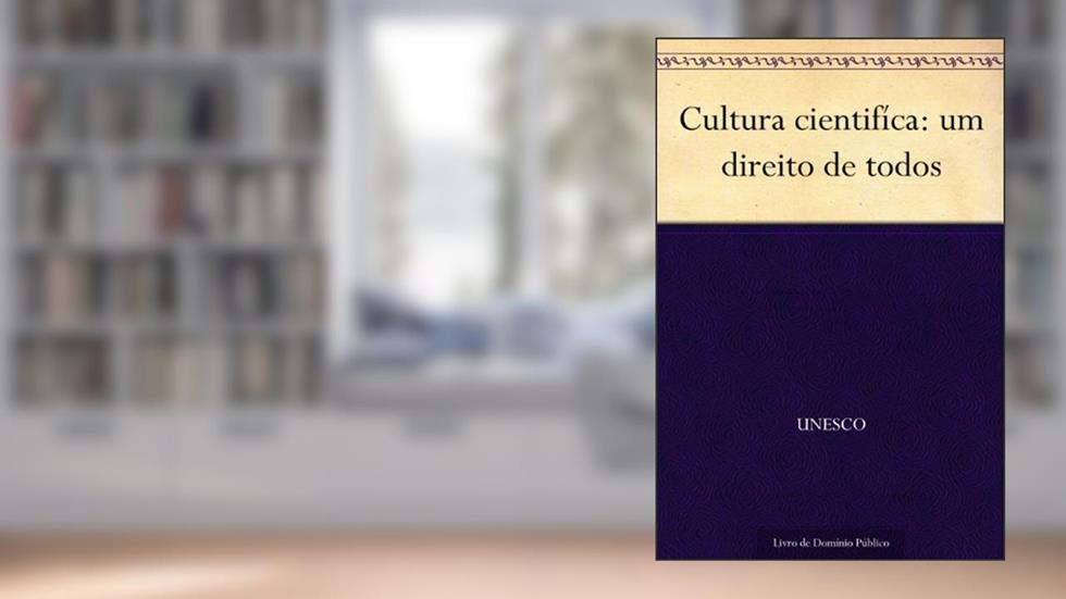 Cultura cientifíca: um direito de todos, do autor UNESCO