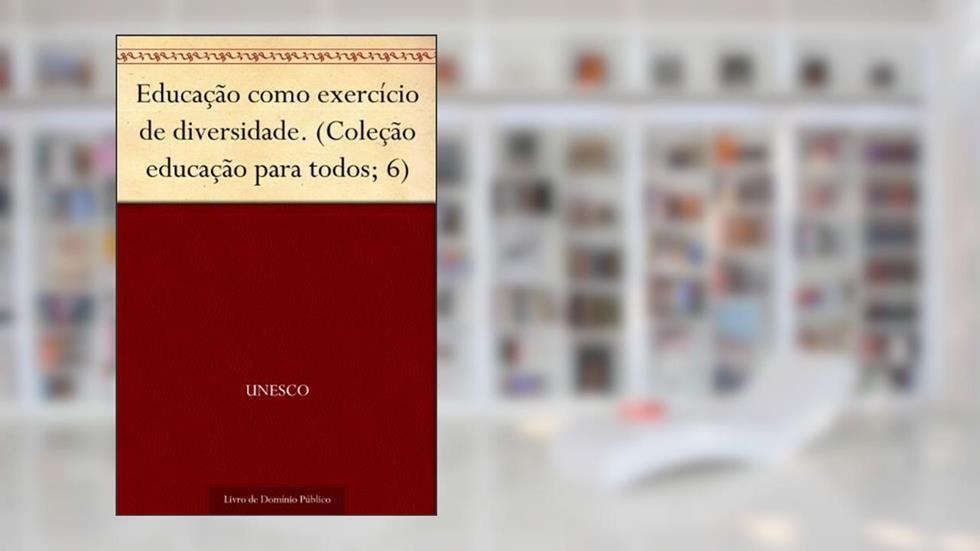 Educação como exercício de diversidade. (Coleção educação para todos; 6), do autor UNESCO