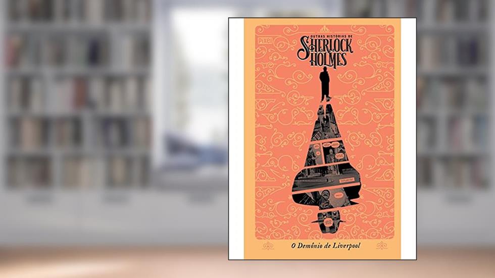 Outras Histórias de Sherlock Holmes: O Demônio de Liverpool, do autor Leah Moore; John Reppion