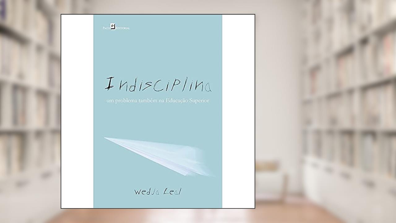 Indisciplina, do autor Wedja Maria Oliveira Leal